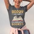 Sorry I Can't Make It I'm Completely Booked Book Reading Unisex Jersey T-Shirt Sorry I Can't Make It I'm Completely Booked Book Reading Unisex Jersey T-Shirt