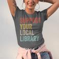 Support Your Local Library Books Bookaholic Teacher Bookworm Unisex Jersey T-Shirt Support Your Local Library Books Bookaholic Teacher Bookworm Unisex Jersey T-Shirt