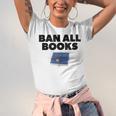 Ban All Books Satire Parody Meme Joke Ironic Sarcastic Weird Unisex Jersey T-Shirt