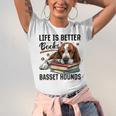 Basset Hound Dog Breed Life Is Better With Books And a For Men Women Girls Kids Unisex Jersey T-Shirt