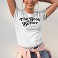 The Book Was Better Book Lover Reading Premium Tri-Blend Unisex Jersey T-Shirt The Book Was Better Book Lover Reading Premium Tri-Blend Unisex Jersey T-Shirt