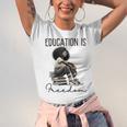 Education Is Freedom Teacher Women Books Black History Unisex Jersey T-Shirt