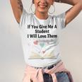 If You Give Me A Student I Will Love Them Book Magic Premium Tri-Blend Unisex Jersey T-Shirt
