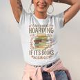 It's Not Hoarding If It's Books Book Lover Graphic Unisex Jersey T-Shirt