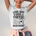 Love God Drink Coffee Read Books For Book Lovers Unisex Jersey T-Shirt