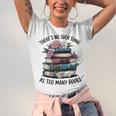 There Is No Such Thing As Too Many Books Lover Women Kids Unisex Jersey T-Shirt There Is No Such Thing As Too Many Books Lover Women Kids Unisex Jersey T-Shirt