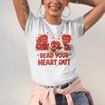 Read Your Heart Out Valentine Teacher Bookworm Lover Unisex Jersey T-Shirt