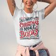 All I Want For Christmas Is More Books Teacher Xmas Holiday Unisex Jersey T-Shirt All I Want For Christmas Is More Books Teacher Xmas Holiday Unisex Jersey T-Shirt