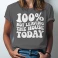 100 Not Leaving The House Today Introverts Unisex Jersey T-Shirt 100 Not Leaving The House Today Introverts Unisex Jersey T-Shirt
