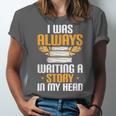 Always Writing A Story In My Head Book Writer Author Unisex Jersey T-Shirt Always Writing A Story In My Head Book Writer Author Unisex Jersey T-Shirt