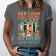 Ban Liars And Crooks Not History And Books Bookworm Library Unisex Jersey T-Shirt Ban Liars And Crooks Not History And Books Bookworm Library Unisex Jersey T-Shirt