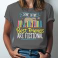 Some Of My Best Friends Are Fictional Book Lover Bookworm Unisex Jersey T-Shirt