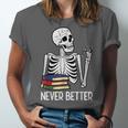 Never Better Skeleton Read Reading Book Librarian Men Women Unisex Jersey T-Shirt