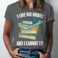 I Like Big Books And I Cannot Lie Book Reading Book Lover Unisex Jersey T-Shirt