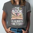 The Book Is Always Better Unisex Jersey T-Shirt The Book Is Always Better Unisex Jersey T-Shirt