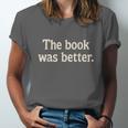 The Book Was Better Distressed Grunge Minimalist Text Unisex Jersey T-Shirt