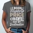 I Book Flights Not By Destination Budget Traveler Traveling Unisex Jersey T-Shirt I Book Flights Not By Destination Budget Traveler Traveling Unisex Jersey T-Shirt