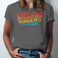 A Book Lover Without Her Kindle Is A Tragedy Apparel Unisex Jersey T-Shirt