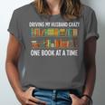 Bookcase Driving My Husband Crazy One Book At A Time Unisex Jersey T-Shirt Bookcase Driving My Husband Crazy One Book At A Time Unisex Jersey T-Shirt