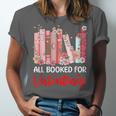 All Booked For Valentine Book Lovers Women Girl Teacher Unisex Jersey T-Shirt