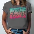 Bookish Reading Love Introverted But Willing To Discuss Book Unisex Jersey T-Shirt