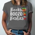 Books Booze And Besties Book Lover Bestie Squad Twinning Unisex Jersey T-Shirt Books Booze And Besties Book Lover Bestie Squad Twinning Unisex Jersey T-Shirt