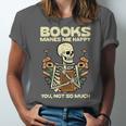 Books Make Me Happy Skeleton Read Reading Librarian Book Unisex Jersey T-Shirt