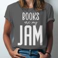 Books Are My Jam Graphic For Introverts Unisex Jersey T-Shirt