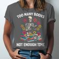 Too Many Books Not Enough Time Skeleton Flowers Reader Unisex Jersey T-Shirt