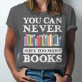 You Can Never Have Too Many Books Reading Lover Outfit Unisex Jersey T-Shirt