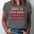 Born To Read Books Forced To Read Emails Groovy Reading Unisex Jersey T-Shirt