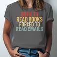 Born To Read Books Forced To Read Emails Reading Unisex Jersey T-Shirt Born To Read Books Forced To Read Emails Reading Unisex Jersey T-Shirt
