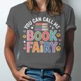 You Can Call Me Book Fairy Reading Magical Hobby Unisex Jersey T-Shirt