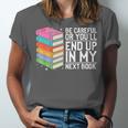 Be Careful Or You'Ll End Up In My Next Book Unisex Jersey T-Shirt