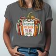I Closed My Book To Be Here Fall Pumpkin Unisex Jersey T-Shirt