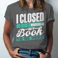 I Closed My Book To Be Here Read Readers Reader Reading Unisex Jersey T-Shirt I Closed My Book To Be Here Read Readers Reader Reading Unisex Jersey T-Shirt