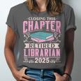 Closing This Chapter Retired Librarian 2025 Book Retirement Unisex Jersey T-Shirt