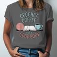 Coffee Crochet Good Book Bookish Yarn Crafter Unisex Jersey T-Shirt Coffee Crochet Good Book Bookish Yarn Crafter Unisex Jersey T-Shirt