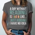A Day Without Reading Is Like Book Lover Bookworm Men Women Unisex Jersey T-Shirt