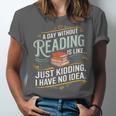 A Day Without Reading Is Like Book Lover Bookworm Unisex Jersey T-Shirt A Day Without Reading Is Like Book Lover Bookworm Unisex Jersey T-Shirt