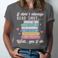 I Don't Always Read Smut Books Smutt Bookish Smutty Book Unisex Jersey T-Shirt