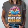 Donut Stop Reading Cute Book Reader Bookworm Donut Day Unisex Jersey T-Shirt Donut Stop Reading Cute Book Reader Bookworm Donut Day Unisex Jersey T-Shirt