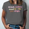 Drink Coffee Read Books Pet Dog Quote Men Women Unisex Jersey T-Shirt