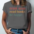 Drink Wine Read Books Be Happy Unisex Jersey T-Shirt Drink Wine Read Books Be Happy Unisex Jersey T-Shirt