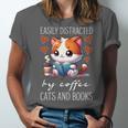 Easily Distracted By Coffee Cats And Books Unisex Jersey T-Shirt
