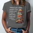 Erasmus When I Have Money I Buy Books Unisex Jersey T-Shirt Erasmus When I Have Money I Buy Books Unisex Jersey T-Shirt