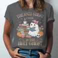 The Only Ghost I Need Is The Holy Ghost Books Reading Lovers Unisex Jersey T-Shirt The Only Ghost I Need Is The Holy Ghost Books Reading Lovers Unisex Jersey T-Shirt