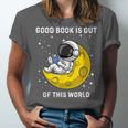Good Book Is Out Of This World Astronaut Read Book Bookworm Unisex Jersey T-Shirt Good Book Is Out Of This World Astronaut Read Book Bookworm Unisex Jersey T-Shirt