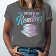 Id Rather Be Reading Book Librarian Men Women Kids Unisex Jersey T-Shirt