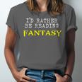 I'd Rather Be Reading Fantasy Epic Magic Book Lover Geek Unisex Jersey T-Shirt